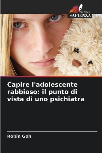Capire l'adolescente rabbioso: il punto di vista di uno psichiatra