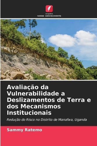 Avaliação da Vulnerabilidade a Deslizamentos de Terra e dos Mecanismos Institucionais