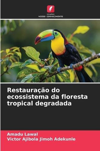 Restauração do ecossistema da floresta tropical degradada
