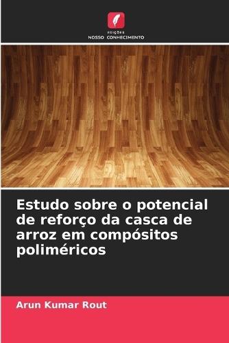 Estudo sobre o potencial de reforço da casca de arroz em compósitos poliméricos