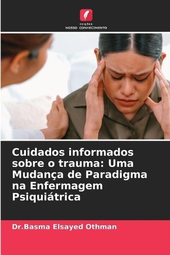 Cuidados informados sobre o trauma: Uma Mudança de Paradigma na Enfermagem Psiquiátrica