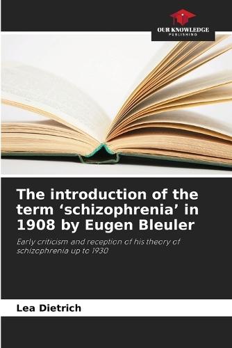 The introduction of the term 'schizophrenia' in 1908 by Eugen Bleuler