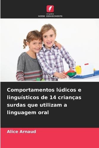 Comportamentos lúdicos e linguísticos de 14 crianças surdas que utilizam a linguagem oral