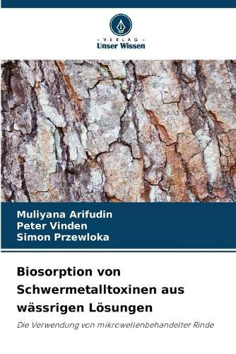 Biosorption von Schwermetalltoxinen aus wässrigen Lösungen