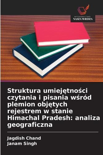 Struktura umiejętności czytania i pisania wśród plemion objętych rejestrem w stanie Himachal Pradesh: analiza geograficzna