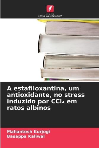A estafiloxantina, um antioxidante, no stress induzido por CCl₄ em ratos albinos