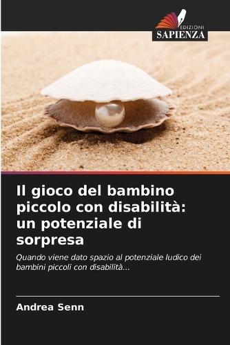 Il gioco del bambino piccolo con disabilità: un potenziale di sorpresa