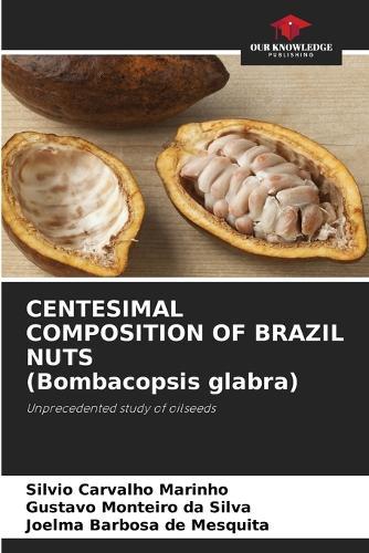CENTESIMAL COMPOSITION OF BRAZIL NUTS (Bombacopsis glabra)