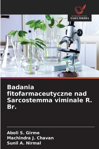 Badania fitofarmaceutyczne nad Sarcostemma viminale R. Br.