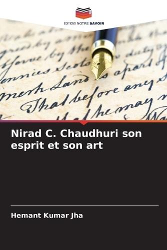 Nirad C. Chaudhuri son esprit et son art