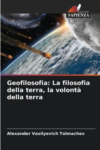 Geofilosofia: La filosofia della terra, la volontà della terra
