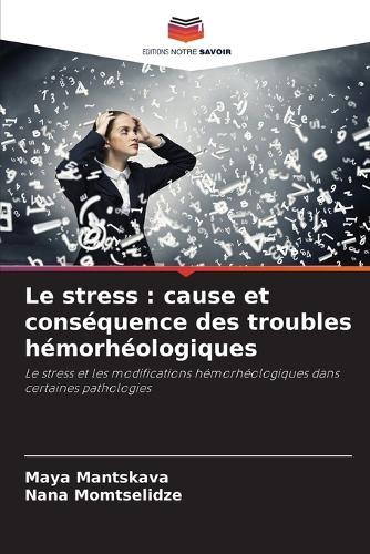 Le stress: cause et conséquence des troubles hémorhéologiques