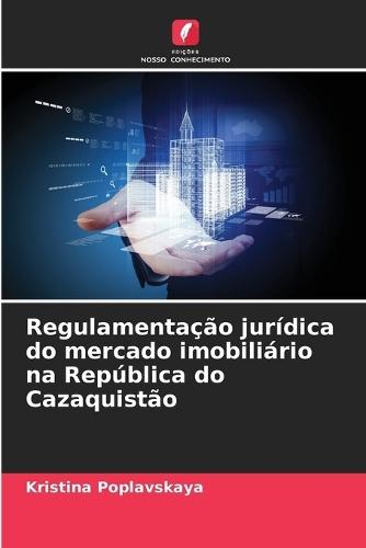 Regulamentação jurídica do mercado imobiliário na República do Cazaquistão
