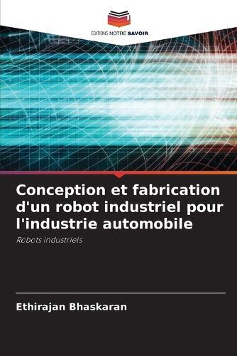 Conception et fabrication d'un robot industriel pour l'industrie automobile