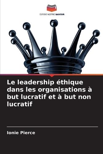 Le leadership éthique dans les organisations à but lucratif et à but non lucratif
