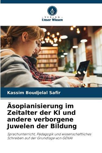 Äsopianisierung im Zeitalter der KI und andere verborgene Juwelen der Bildung