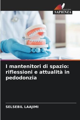 I mantenitori di spazio: riflessioni e attualità in pedodonzia
