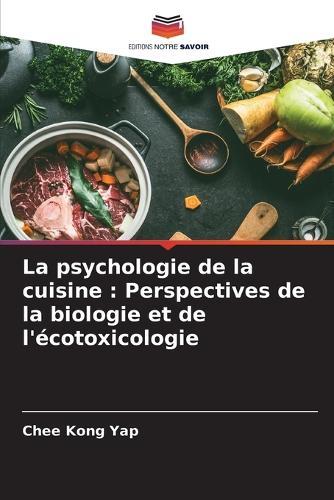 La psychologie de la cuisine: Perspectives de la biologie et de l'écotoxicologie