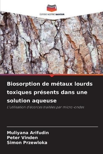 Biosorption de métaux lourds toxiques présents dans une solution aqueuse