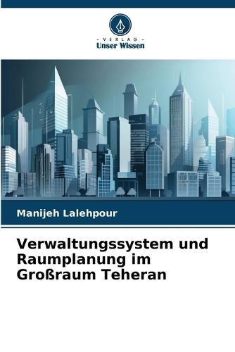 Verwaltungssystem und Raumplanung im Großraum Teheran