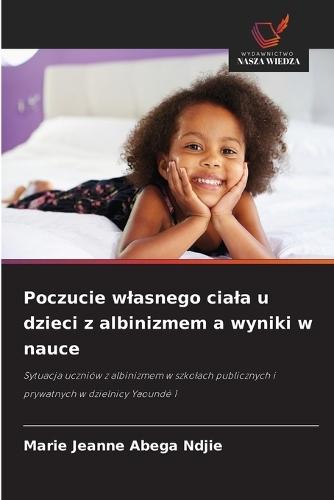 Poczucie wlasnego ciala u dzieci z albinizmem a wyniki w nauce