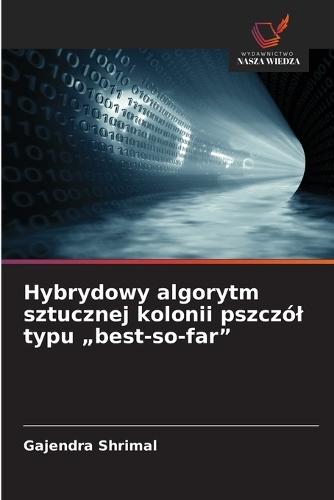 Hybrydowy algorytm sztucznej kolonii pszczól typu ""best-so-far""