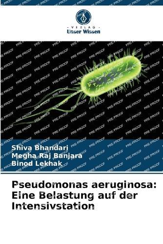 Pseudomonas aeruginosa: Eine Belastung auf der Intensivstation