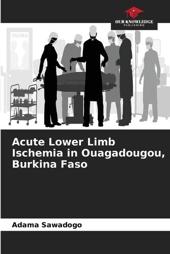 Acute Lower Limb Ischemia in Ouagadougou, Burkina Faso