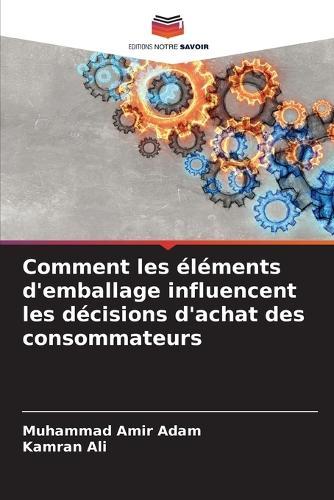 Comment les éléments d'emballage influencent les décisions d'achat des consommateurs