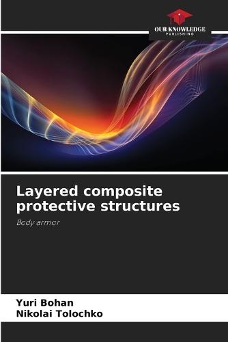 Layered composite protective structures