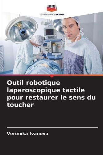 Outil robotique laparoscopique tactile pour restaurer le sens du toucher