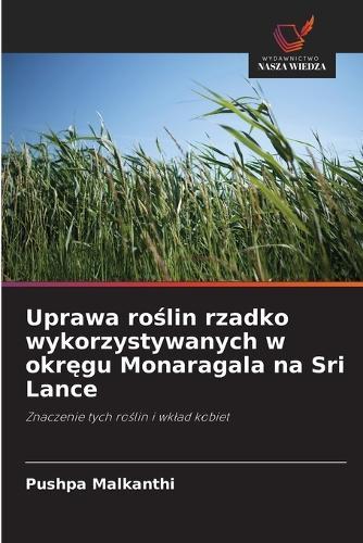 Uprawa roślin rzadko wykorzystywanych w okręgu Monaragala na Sri Lance