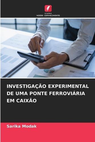 Investigação Experimental de Uma Ponte Ferroviária Em Caixão