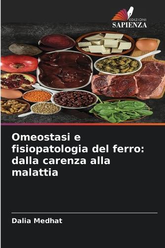 Omeostasi e fisiopatologia del ferro: dalla carenza alla malattia