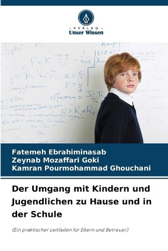 Der Umgang mit Kindern und Jugendlichen zu Hause und in der Schule