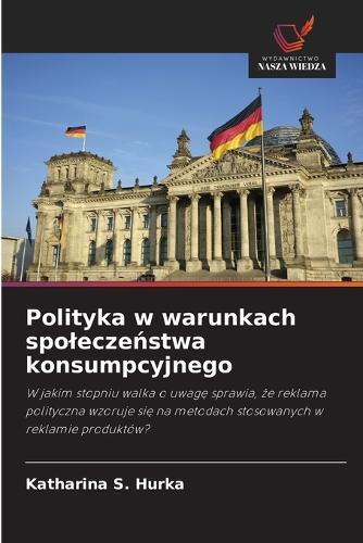 Polityka w warunkach spoleczeństwa konsumpcyjnego