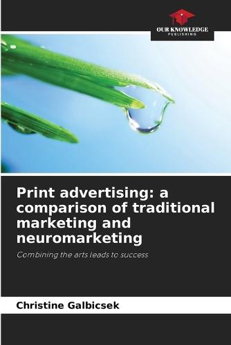 Print advertising: a comparison of traditional marketing and neuromarketing