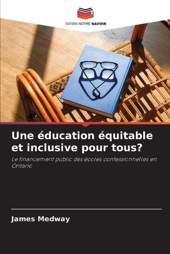 Une éducation équitable et inclusive pour tous?