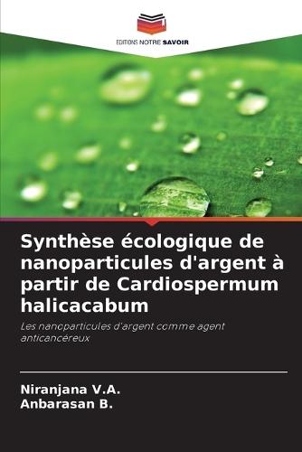 Synthèse écologique de nanoparticules d'argent à partir de Cardiospermum halicacabum