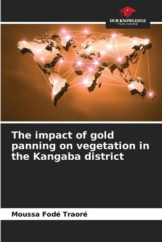 The impact of gold panning on vegetation in the Kangaba district