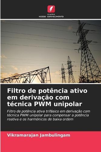 Filtro de potência ativo em derivação com técnica PWM unipolar