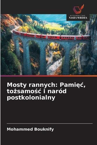 Mosty rannych: Pamięc, tożsamośc i naród postkolonialny