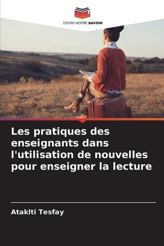 Les pratiques des enseignants dans l'utilisation de nouvelles pour enseigner la lecture
