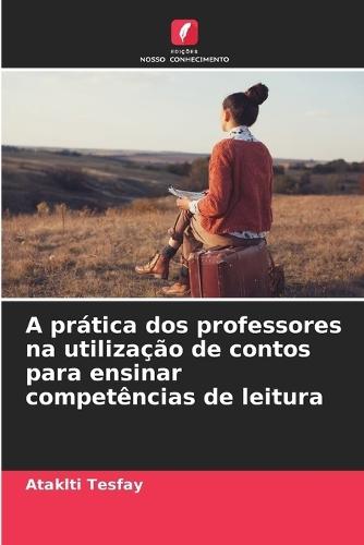 A prática dos professores na utilização de contos para ensinar competências de leitura