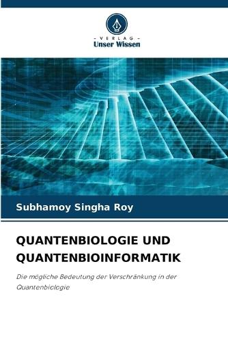 Quantenbiologie Und Quantenbioinformatik