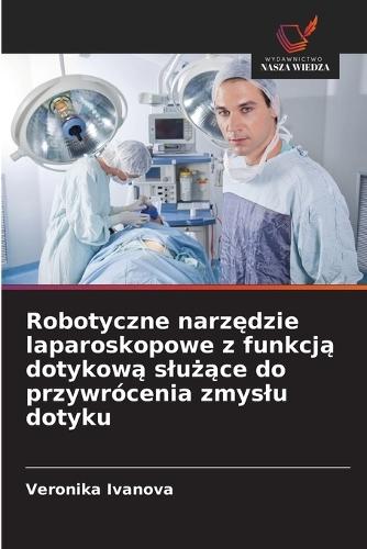 Robotyczne narzędzie laparoskopowe z funkcją dotykową slużące do przywrócenia zmyslu dotyku