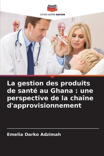 La gestion des produits de santé au Ghana: une perspective de la chaîne d'approvisionnement