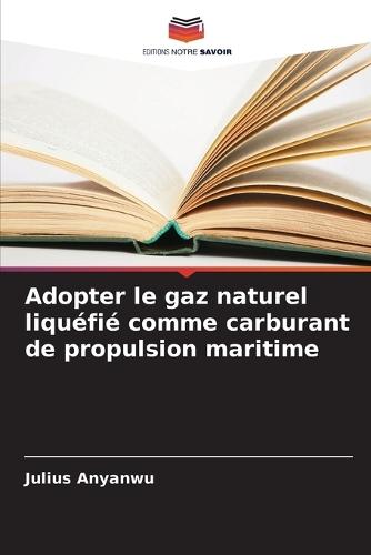 Adopter le gaz naturel liquéfié comme carburant de propulsion maritime