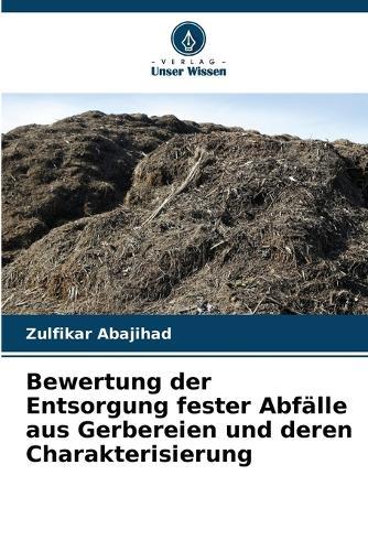 Bewertung der Entsorgung fester Abfälle aus Gerbereien und deren Charakterisierung