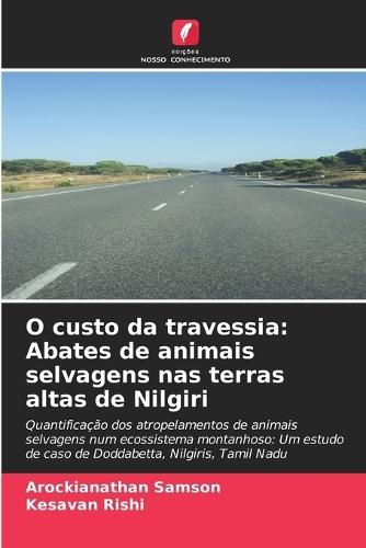 O custo da travessia: Abates de animais selvagens nas terras altas de Nilgiri